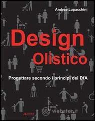 Design olistico. Progettare secondo i principi del DfA Design olistico. Progettare secondo i principi del DfA