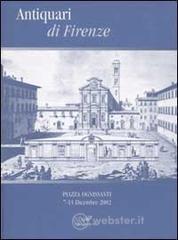 Antiquari di Firenze. Piazza Ognissanti 7-15 Dicembre 2002