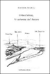 Urbanistica, la scienza del futuro