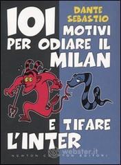 101 motivi per odiare il Milan e tifare lInter. E-book