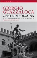 Gente di Bologna. 22 ritratti di bolognesi di un altro tempo