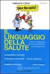 Il linguaggio della salute. Come migliorare la comunicazione tra medico e paziente Il linguaggio della salute. Come migliorare la comunicazione tra medico e paziente