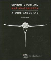 Charlotte Perriand and photography. A wide-angle eye