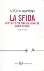 La sfida. Oltre il PD per tornare a vincere. Anche al Nord La sfida. Oltre il PD per tornare a vincere. Anche al Nord