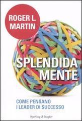 Splendida mente. Come pensano i leader di successo Splendida mente. Come pensano i leader di successo