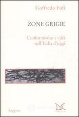 Le zone grigie. Conformismo e vilt� nell'Italia di oggi
