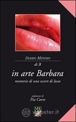 In arte Barbara. Memorie di una escort di lusso