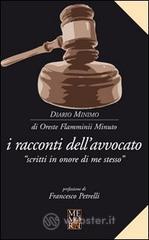 I racconti dell'avvocato. «Scritti in onore di me stesso» I racconti dell'avvocato. «Scritti in onore di me stesso»