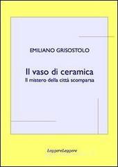 Il vaso di ceramica. Il mistero della città scomparsa Il vaso di ceramica. Il mistero della città scomparsa
