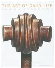 The art of daily life. Portable objects from southeast Africa. Catalogo della mostra (Cleveland, 17 aprile 2011-19 febbraio 2012)
