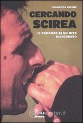 Cercando Scirea. Il romanzo di un mito bianconero Cercando Scirea. Il romanzo di un mito bianconero