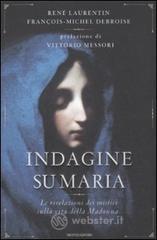 Indagine su Maria. Le rivelazioni dei mistici sulla vita della Madonna Indagine su Maria. Le rivelazioni dei mistici sulla vita della Madonna