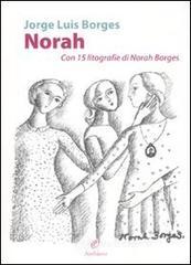 Norah. Con 15 litografie di Norah Borges Norah. Con 15 litografie di Norah Borges
