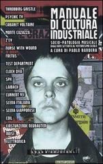 Manuale di cultura industriale. Socio-patologia musicale dagli anni Settanta al ventunesimo secolo