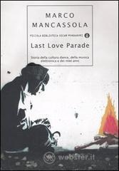Last Love Parade. Storia della cultura dance, della musica elettronica e dei miei anni