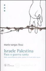 Israele Palestina. Pace o guerra santa. Dallo smantellamento delle colonie al trionfo delle destre Israele Palestina. Pace o guerra santa. Dallo smantellamento delle colonie al trionfo delle destre