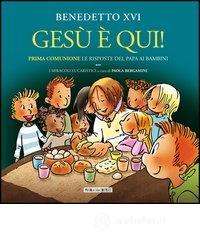 Ges� � qui! Prima comunione: le risposte del papa ai bambini. I miracoli