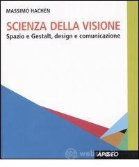 Scienza della visione. Spazio e Gestalt, design e comunicaizone