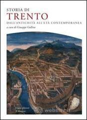 Storia di Trento. Dall'antichit� all'et� contemporanea