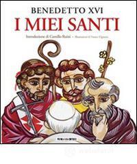 I miei santi. Interventi del Santo Padre su san Giuseppe, san Benedetto e sant'Agostino