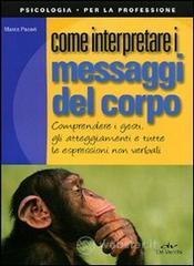 Come interpretare i messaggi del corpo Come interpretare i messaggi del corpo