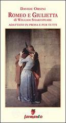 Romeo e Giulietta. Adattato in prosa e per tutti Romeo e Giulietta. Adattato in prosa e per tutti