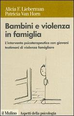 Bambini e violenza in famiglia. L'intervento psicoterapeutico con minori testimoni di violenza Bambini e violenza in famiglia. L'intervento psicoterapeutico con minori testimoni di violenza