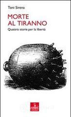 Morte al tiranno. Quattro storie per la libert�