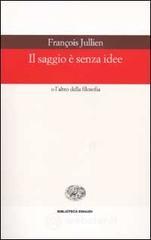 Il saggio � senza idee o l'altro della filosofia