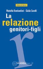 La relazione genitori-figli. Un'esperienza che vale La relazione genitori-figli. Un'esperienza che vale