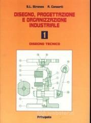 Disegno, progettazione e organizzazione industriale. Per le Scuole superiori vol.1