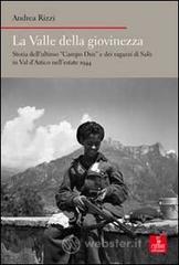 La valle della giovinezza. Storia dell'ultimo �Campo Dux� e dei ragazzi di Sal� in Val d'Astico nell'estate 1944