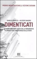 Dimenticati. Cittadini innocenti uccisi dalla 'ndrangheta e sepolti dall'indifferenza dello stato Dimenticati. Cittadini innocenti uccisi dalla 'ndrangheta e sepolti dall'indifferenza dello stato