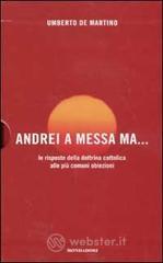 Conversione. Una storia personale-Andrei a messa ma... Le risposte della dottrina cattolica alla pių comuni obiezioni Conversione. Una storia personale-Andrei a messa ma... Le risposte della dottrina cattolica alla pių comuni obiezioni