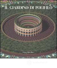 Il giardino di Polifilo. Ricostruzione virtuale dalla Hypnerotomachia Poliphili di Francesco Colonna stampata a Venezia nel 1499 da Aldo Manuzio