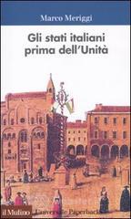 Gli Stati italiani prima dell'unit�. Una storia istituzionale