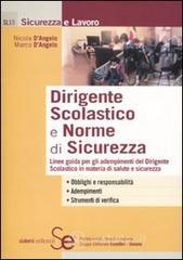Dirigente scolastico e norme di sicurezza. Linee guida per gli adempimenti del dirigente scolastico in materia di salute e sicurezza Dirigente scolastico e norme di sicurezza. Linee guida per gli adempimenti del dirigente scolastico in materia di salute e sicurezza