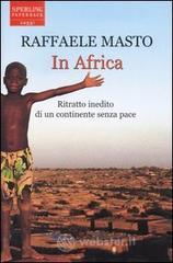In Africa. Ritratto inedito di un continente senza pace