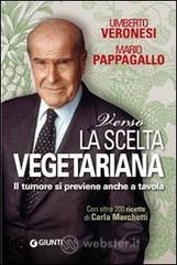 Verso la scelta vegetariana. Il tumore si previene anche a tavola Verso la scelta vegetariana. Il tumore si previene anche a tavola