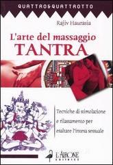 L' arte del massaggio tantra. Tecnica di stimolazione e rilassamento per esaltare l'intesa sessuale