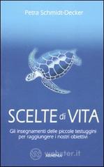 Scelte di vita. Gli insegnamenti delle piccole testuggini per raggiungere i nostri obiettivi