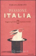 Passione Italia. Viaggio tra gli italiani che stupiscono il mondo