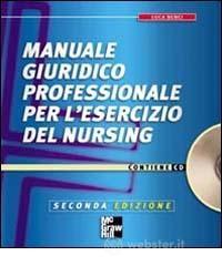 Manuale giuridico professionale per l'esercizio del nursing. Con CD-ROM