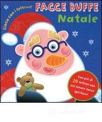 Facce buffe. Natale. Gioca con i feltrini. Con gadget