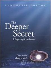 The deeper secret. Il segreto pi� prodondo. Cosa vuole da te la vita?