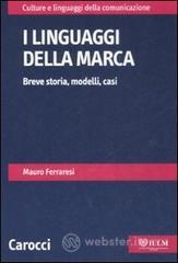 I linguaggi della marca. Breve storia, modelli, casi