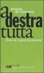 A destra tutta. Dove si è persa la sinistra? A destra tutta. Dove si è persa la sinistra?