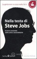 Nella testa di Steve Jobs. La gente non sa cosa vuole, lui sì Nella testa di Steve Jobs. La gente non sa cosa vuole, lui sì