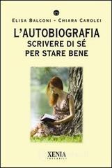 L' autobiografia. Scrivere di s� per stare bene
