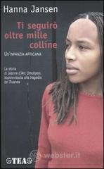 Ti seguirò oltre mille colline. Un'infanzia africana Ti seguirò oltre mille colline. Un'infanzia africana